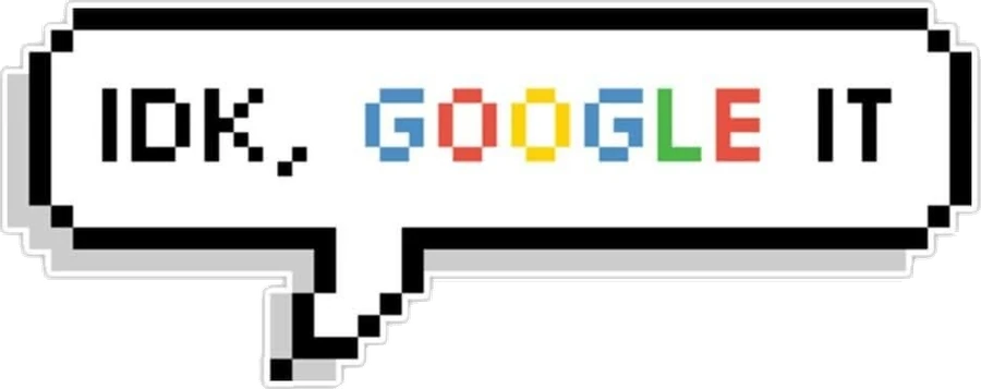 IDK, Google It